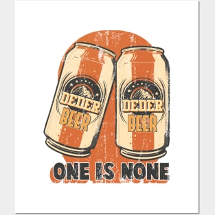 Two Cans of Beer with Text One is None Posters and Art